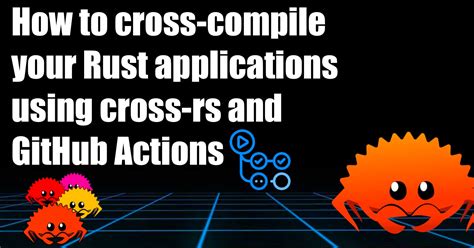 rust cross compile|rust compile to executable.